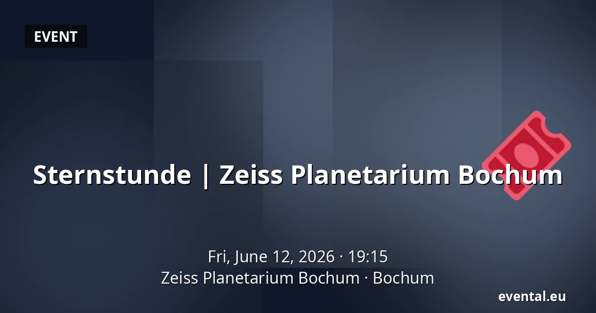 Sternstunde | Zeiss Planetarium Bochum — Zeiss Planetarium Bochum, Bochum