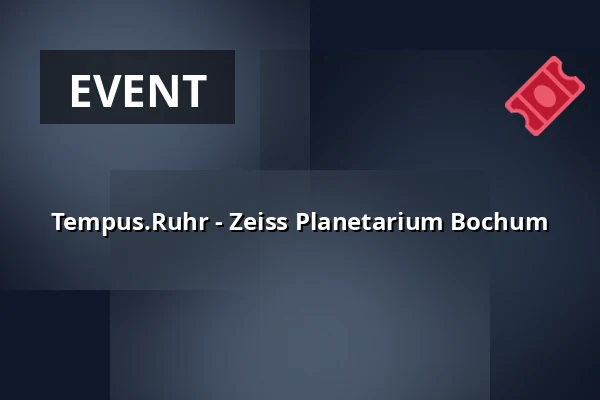 Tempus.Ruhr - Zeiss Planetarium Bochum — Zeiss Planetarium Bochum, Bochum