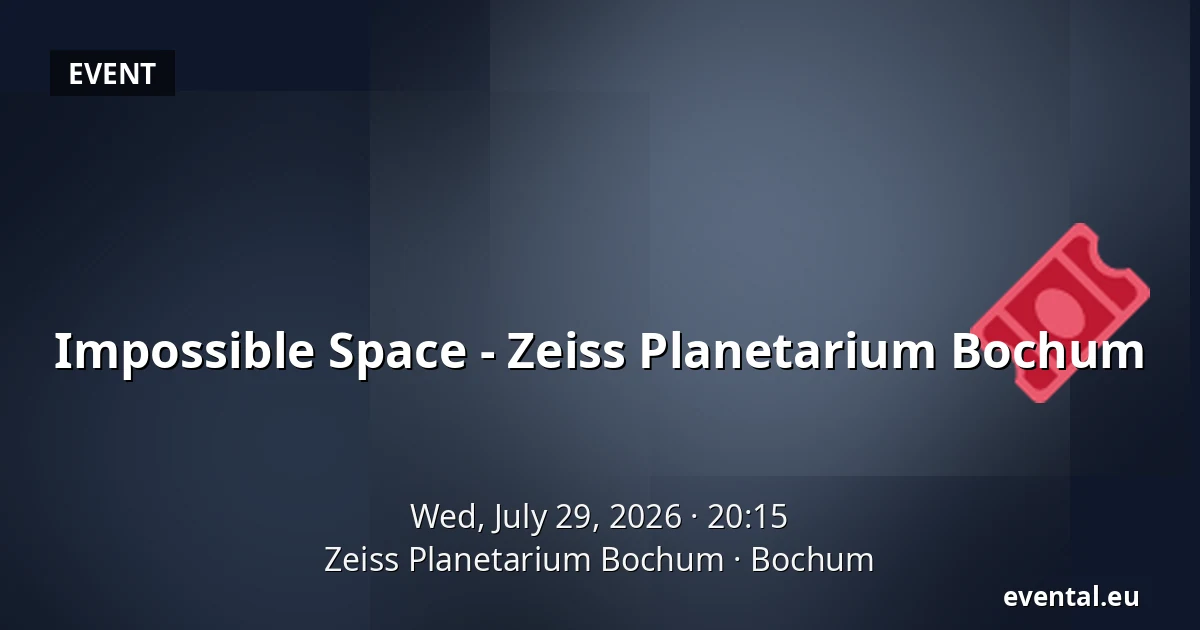Impossible Space - Zeiss Planetarium Bochum — Zeiss Planetarium Bochum, Bochum