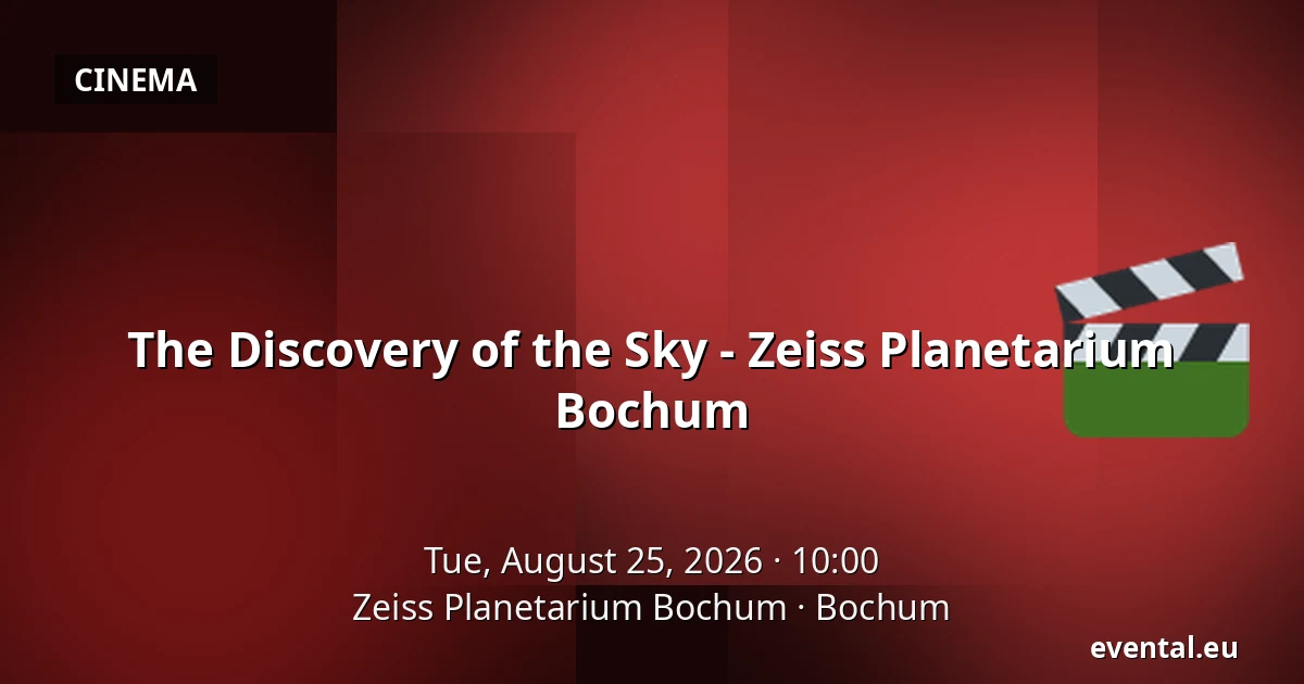 The Discovery of the Sky - Zeiss Planetarium Bochum — Zeiss Planetarium Bochum, Bochum