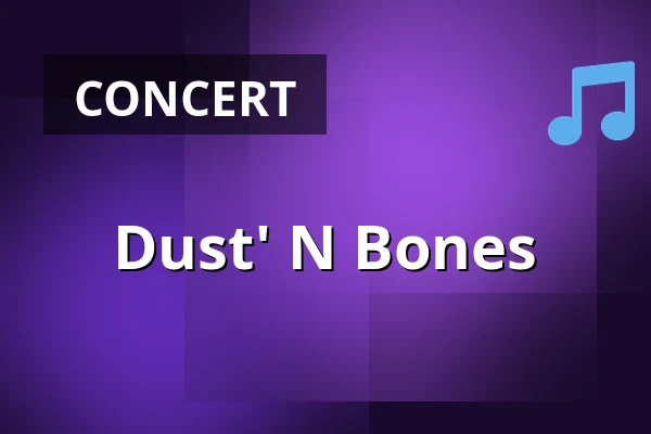 Dust' N Bones — Zeche Bochum, Bochum