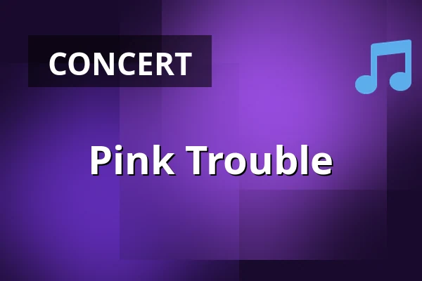Pink Trouble — Zeche Bochum, Bochum