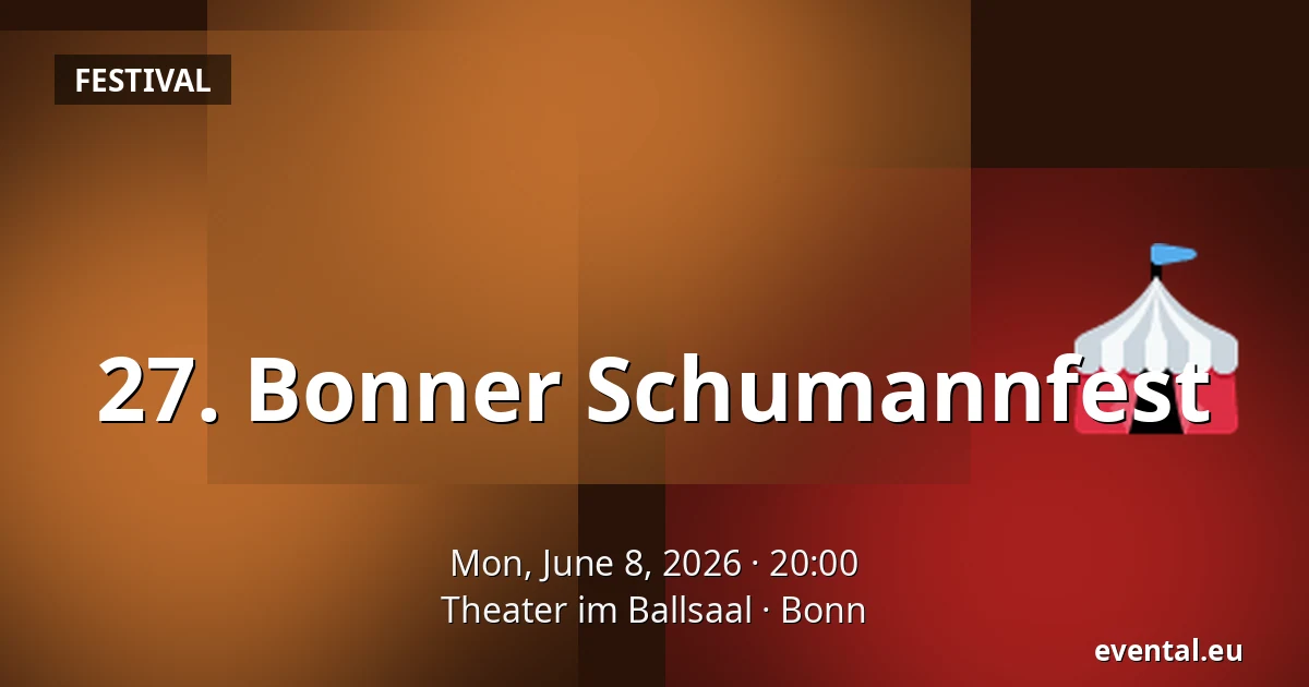 27. Bonner Schumannfest — Theater im Ballsaal, Bonn