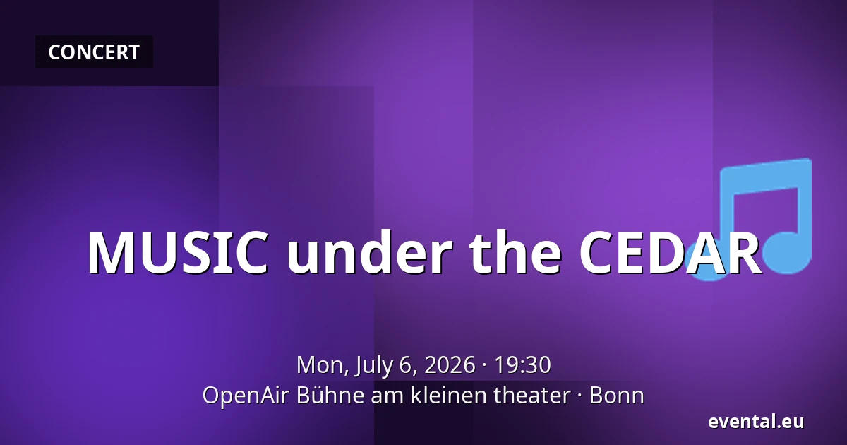MUSIC under the CEDAR — OpenAir Bühne am kleinen theater, Bonn