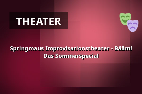 Springmaus Improvisationstheater - Bääm! Das Sommerspecial — Haus der Springmaus, Bonn
