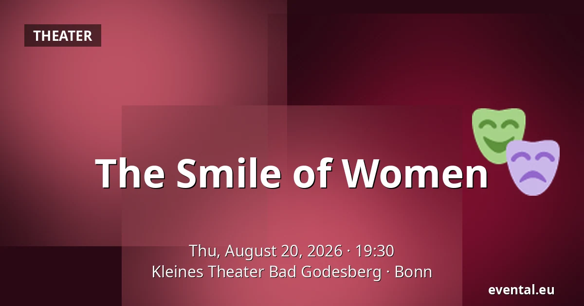 The Smile of Women — Kleines Theater Bad Godesberg, Bonn