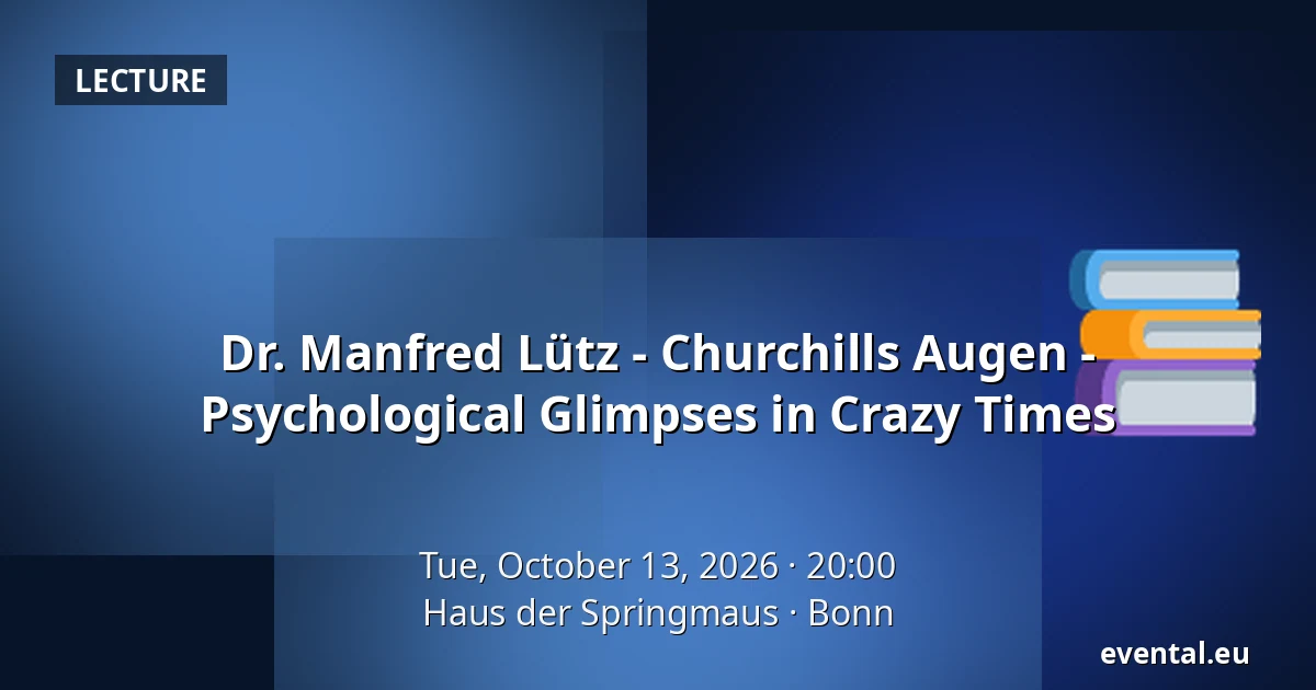 Dr. Manfred Lütz - Churchills Augen - Psychological Glimpses in Crazy Times — Haus der Springmaus, Bonn