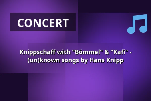 Knippschaff with "Bömmel" & "Kafi" - (un)known songs by Hans Knipp — Harmonie Bonn, Bonn