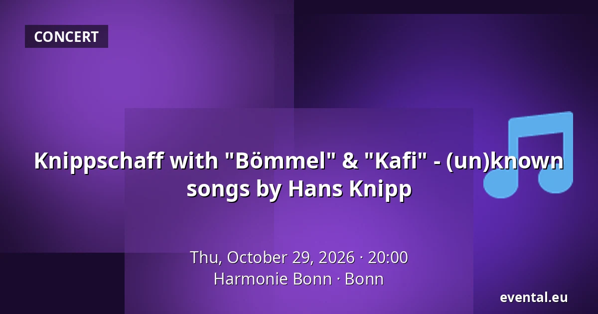 Knippschaff with "Bömmel" & "Kafi" - (un)known songs by Hans Knipp — Harmonie Bonn, Bonn