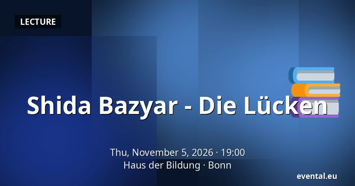 Shida Bazyar - Die Lücken — Haus der Bildung, Bonn