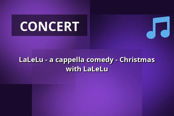 LaLeLu - a cappella comedy - Christmas with LaLeLu — Haus der Springmaus, Bonn