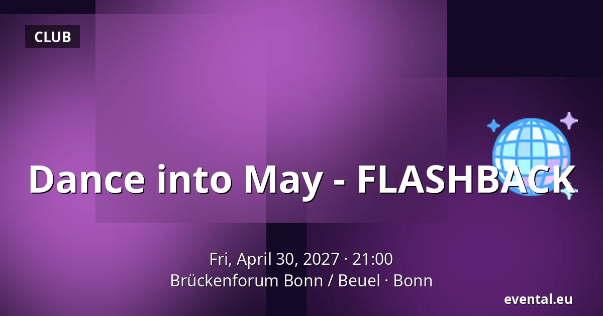 Dance into May - FLASHBACK — Brückenforum Bonn / Beuel, Bonn