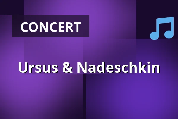 Ursus & Nadeschkin — Kammerspiele Bad Godesberg, Bonn