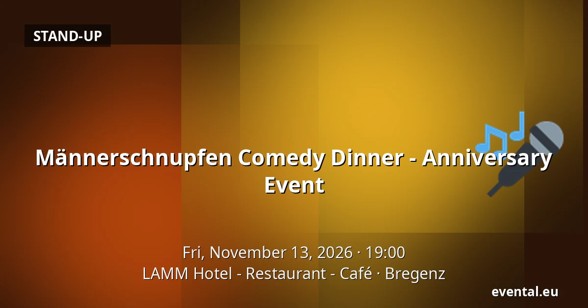 Männerschnupfen Comedy Dinner - Anniversary Event — LAMM Hotel - Restaurant - Café, Bregenz