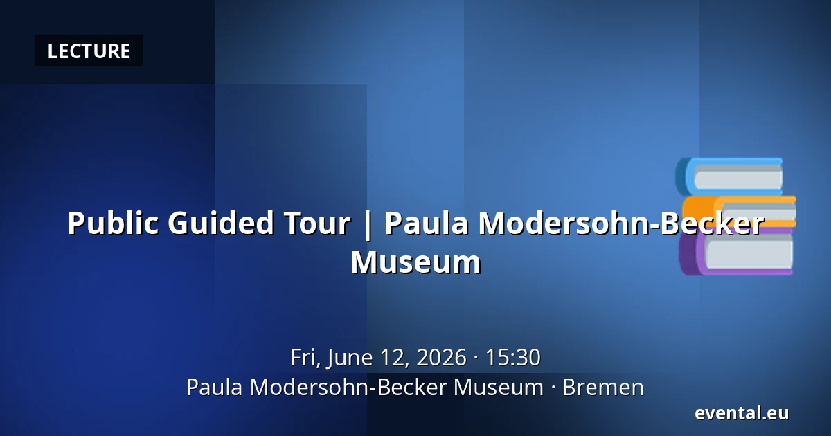 Public Guided Tour | Paula Modersohn-Becker Museum — Paula Modersohn-Becker Museum, Bremen