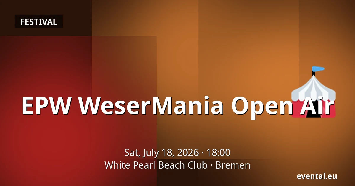EPW WeserMania Open Air — White Pearl Beach Club, Bremen