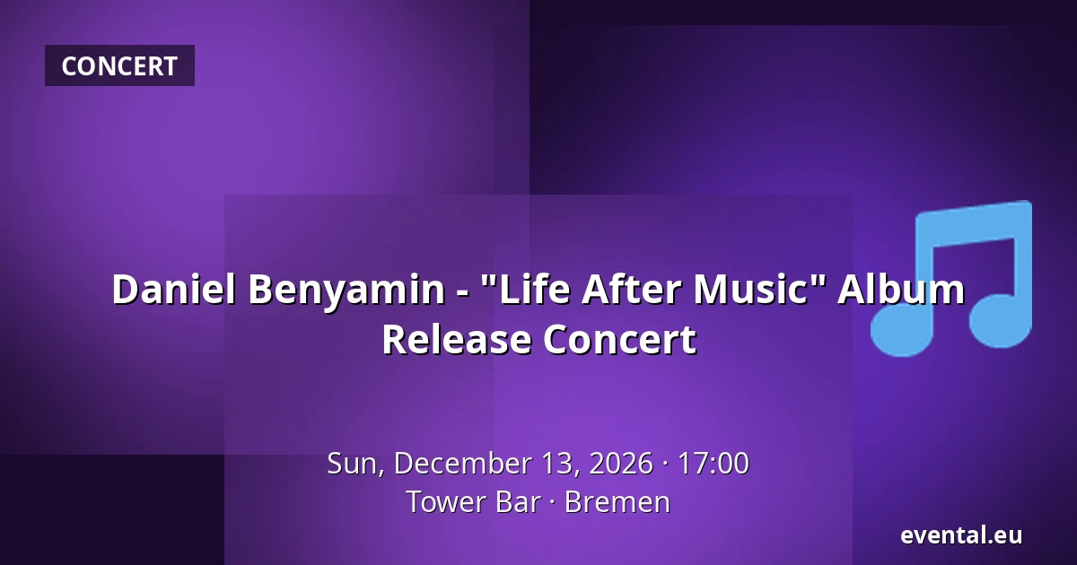 Daniel Benyamin - "Life After Music" Album Release Concert — Tower Bar, Bremen
