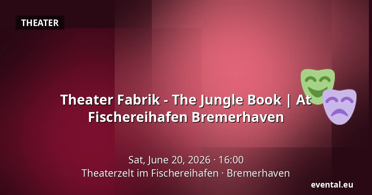 Theater Fabrik - The Jungle Book | At Fischereihafen Bremerhaven — Theaterzelt im Fischereihafen, Bremerhaven