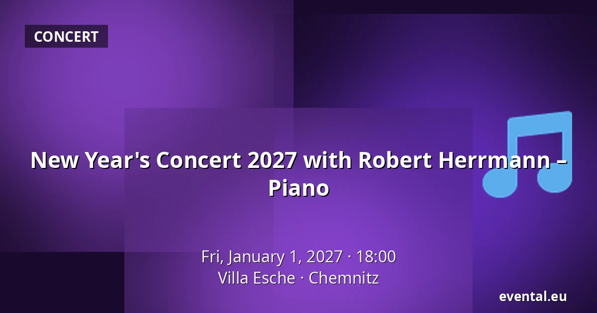 New Year's Concert 2027 with Robert Herrmann – Piano — Villa Esche, Chemnitz