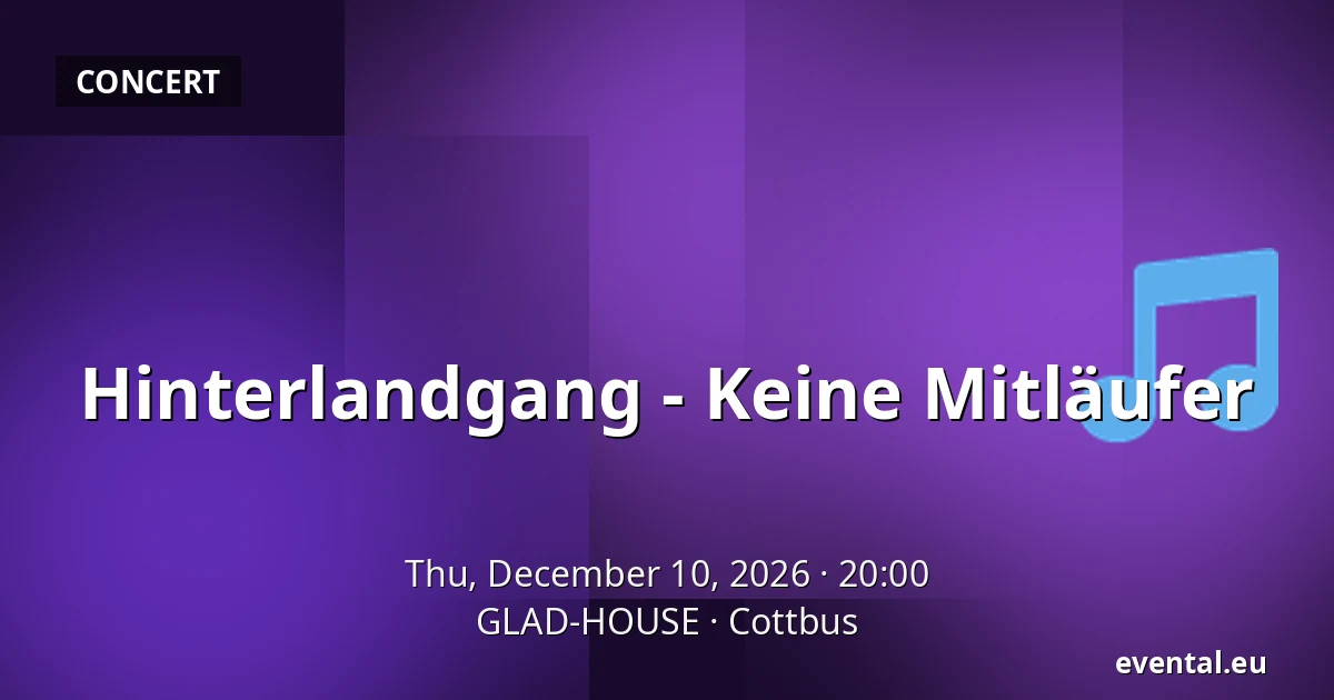Hinterlandgang - Keine Mitläufer — GLAD-HOUSE, Cottbus