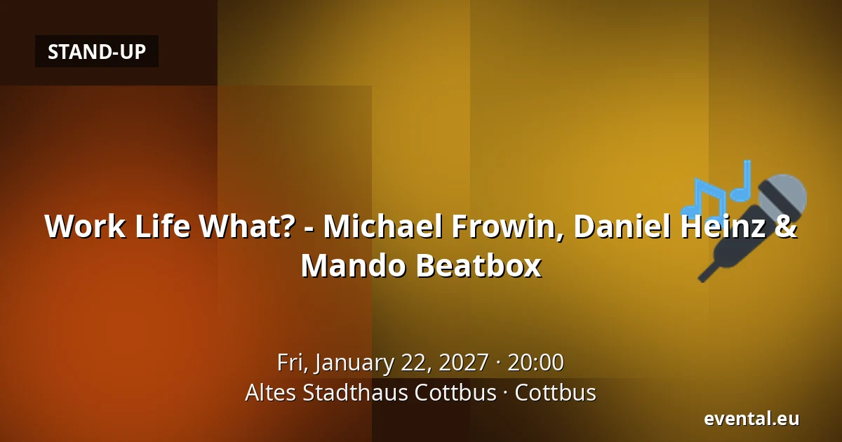Work Life What? - Michael Frowin, Daniel Heinz & Mando Beatbox — Altes Stadthaus Cottbus, Cottbus