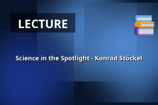 Science in the Spotlight - Konrad Stöckel — Centralstation, Darmstadt