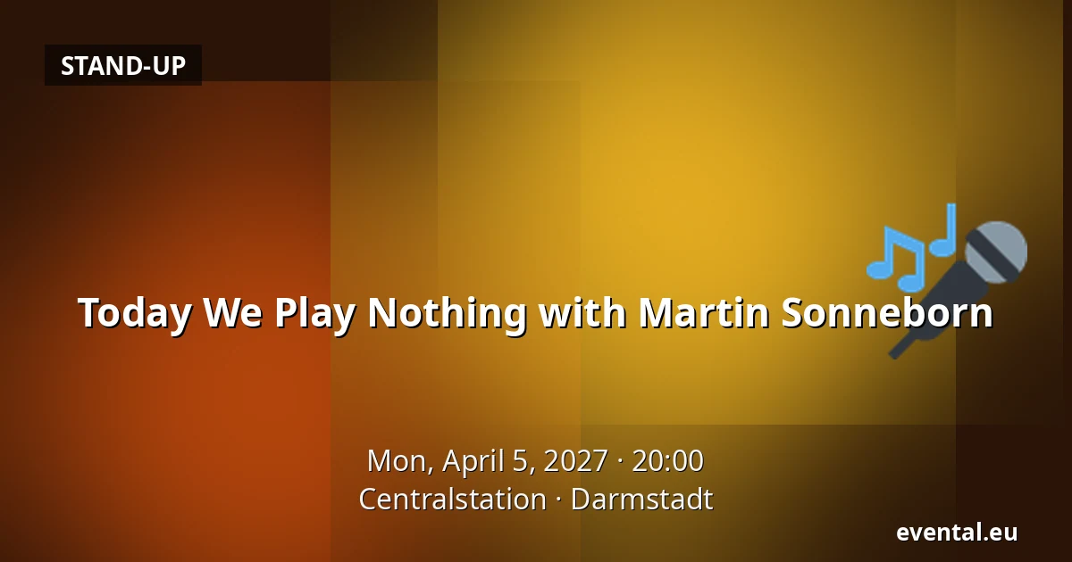 Today We Play Nothing with Martin Sonneborn — Centralstation, Darmstadt