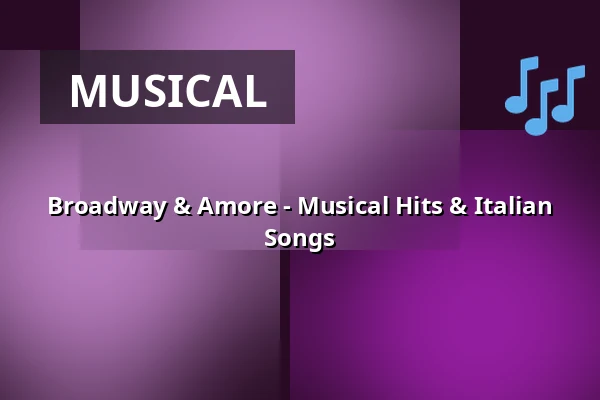 Broadway & Amore - Musical Hits & Italian Songs — Hansa-Theater Hörde, Dortmund