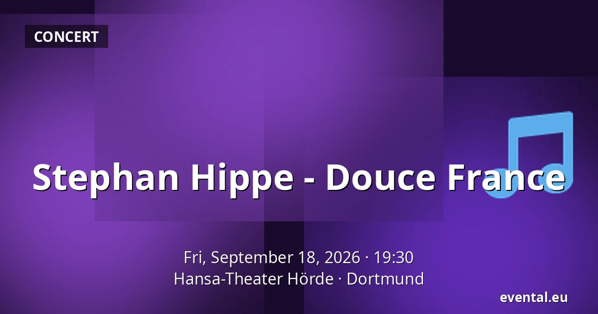 Stephan Hippe - Douce France — Hansa-Theater Hörde, Dortmund