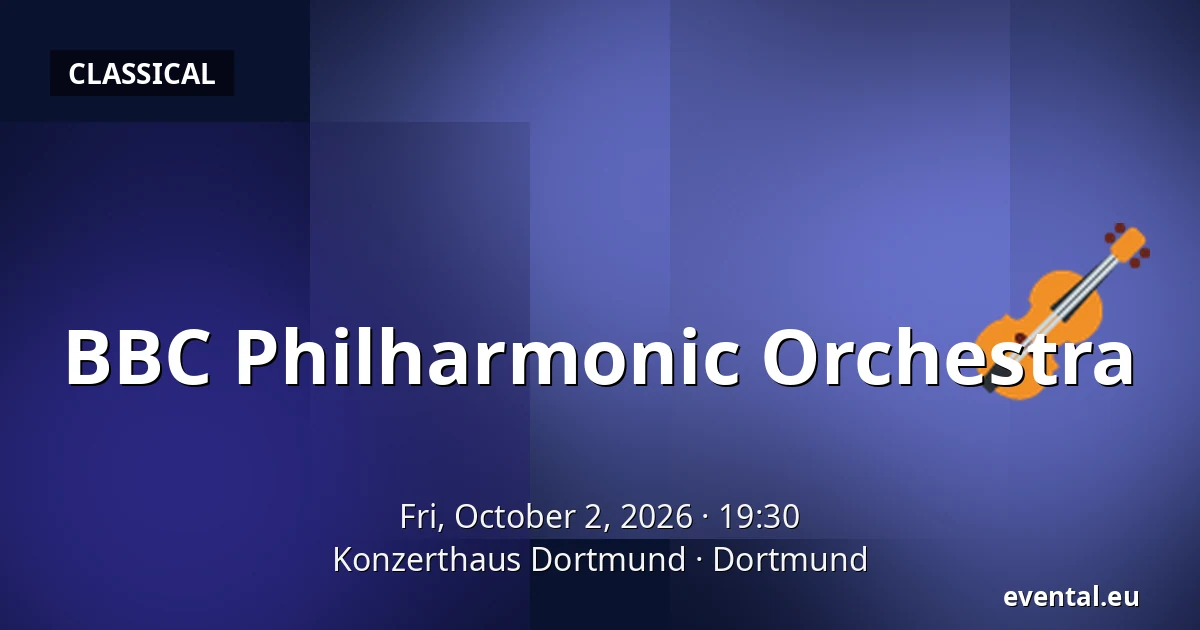 BBC Philharmonic Orchestra — Konzerthaus Dortmund, Dortmund