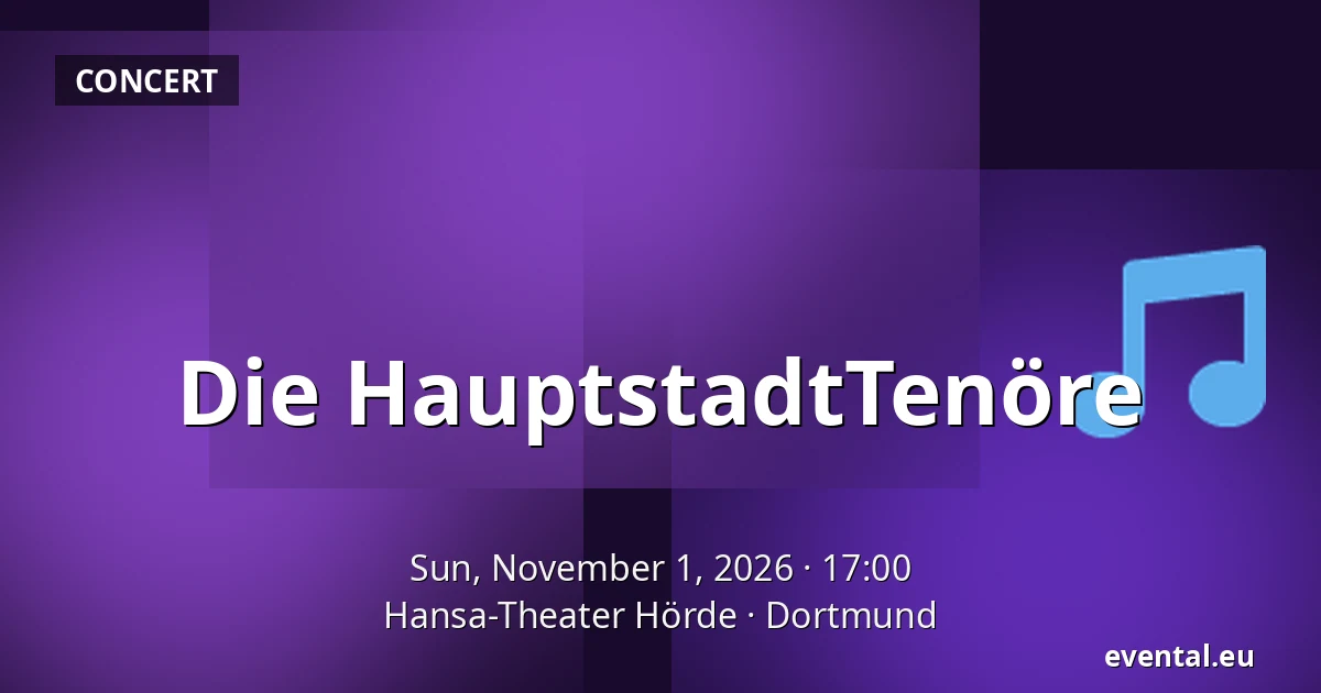 Die HauptstadtTenöre — Hansa-Theater Hörde, Dortmund