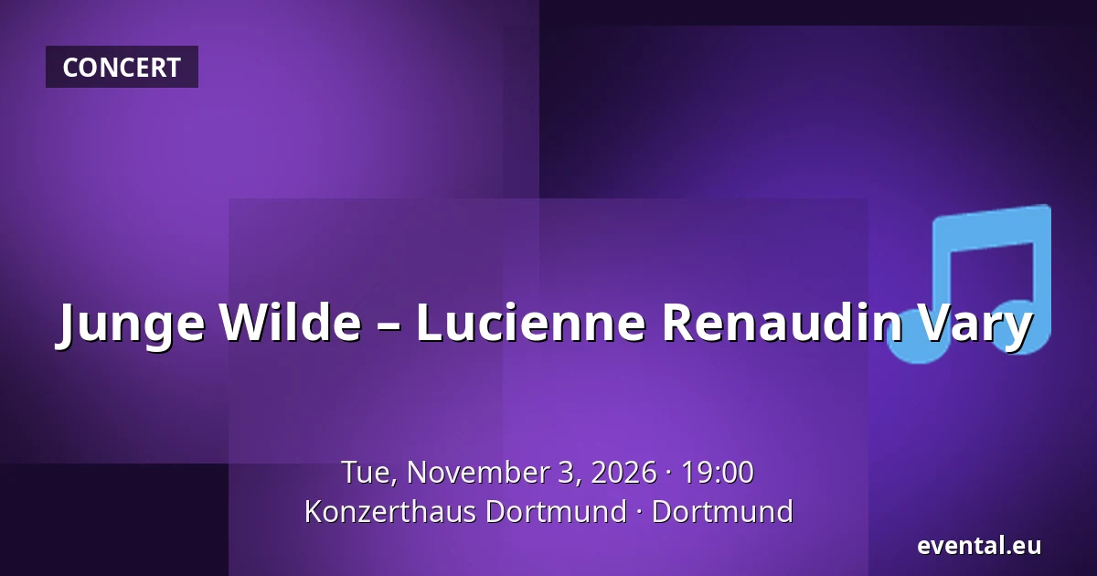 Junge Wilde – Lucienne Renaudin Vary — Konzerthaus Dortmund, Dortmund