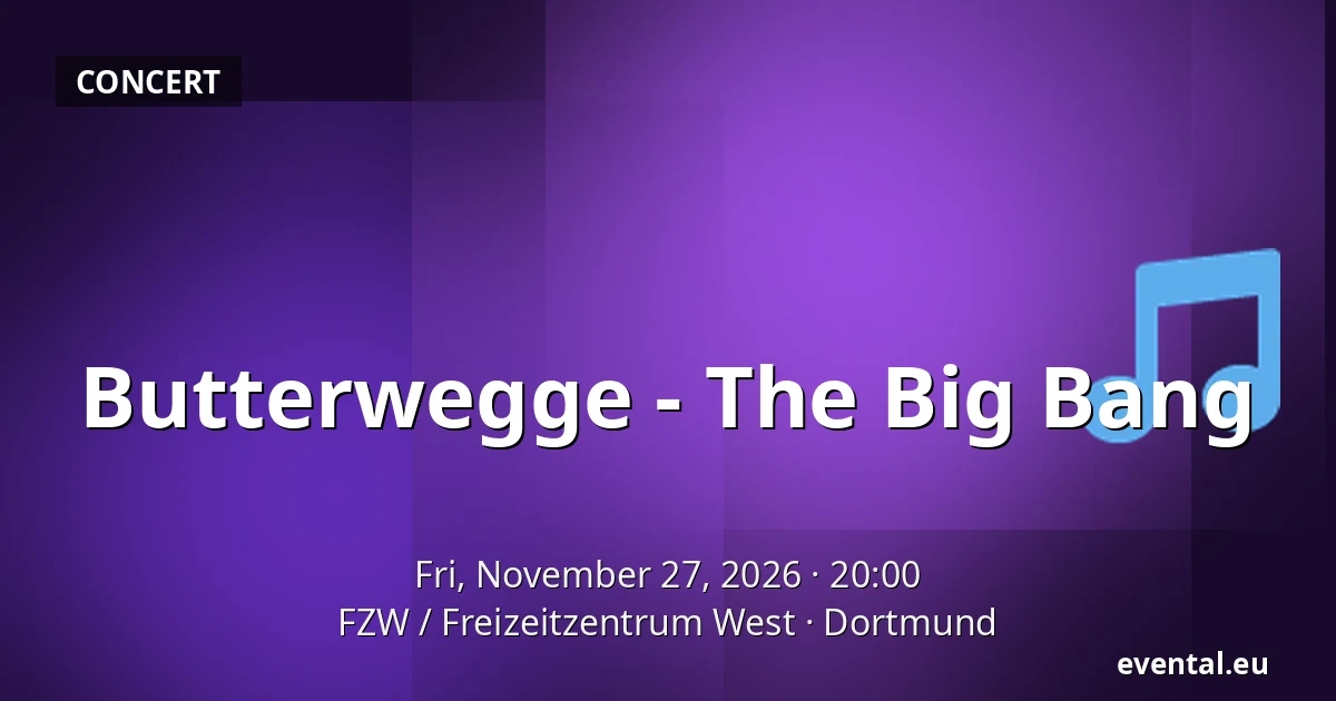 Butterwegge - The Big Bang — FZW / Freizeitzentrum West, Dortmund