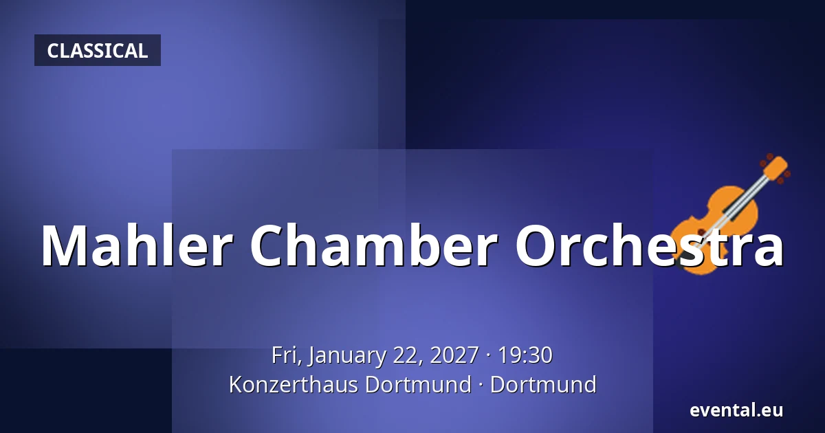Mahler Chamber Orchestra — Konzerthaus Dortmund, Dortmund