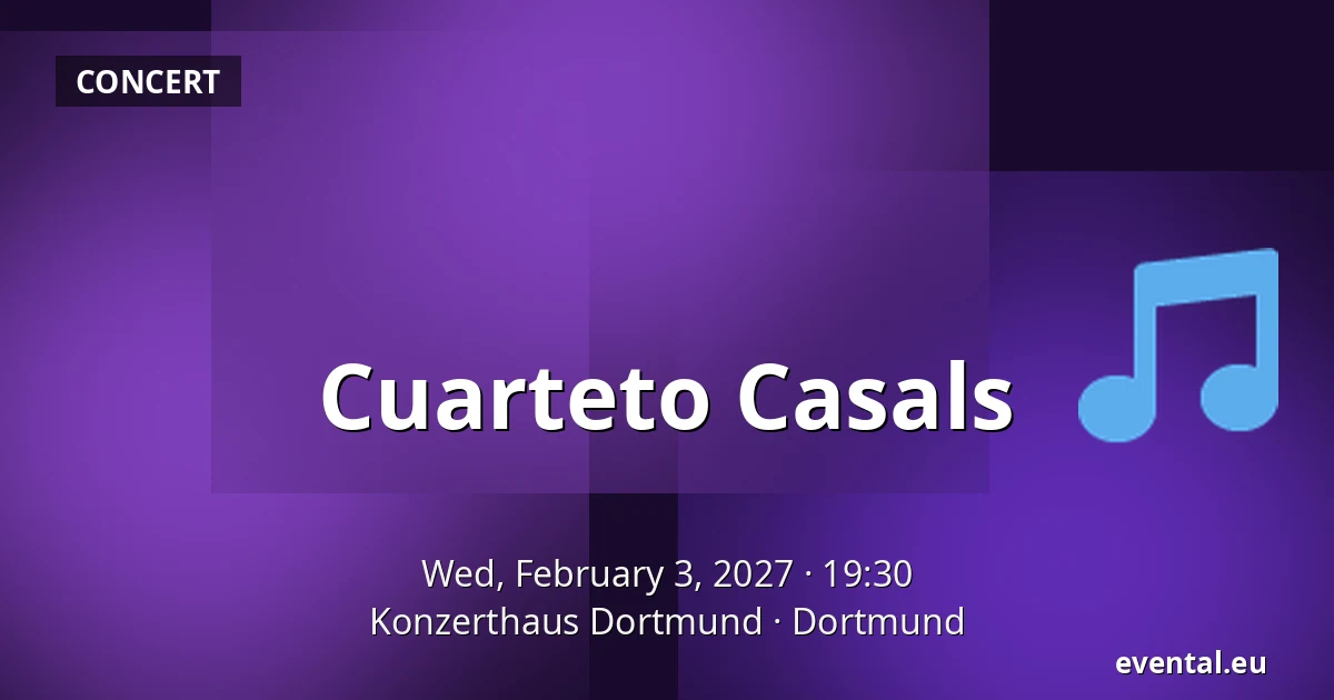 Cuarteto Casals — Konzerthaus Dortmund, Dortmund