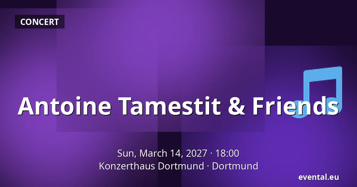 Antoine Tamestit & Friends — Konzerthaus Dortmund, Dortmund
