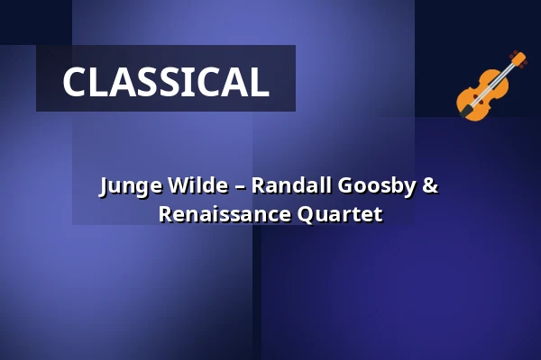 Junge Wilde – Randall Goosby & Renaissance Quartet — Konzerthaus Dortmund, Dortmund