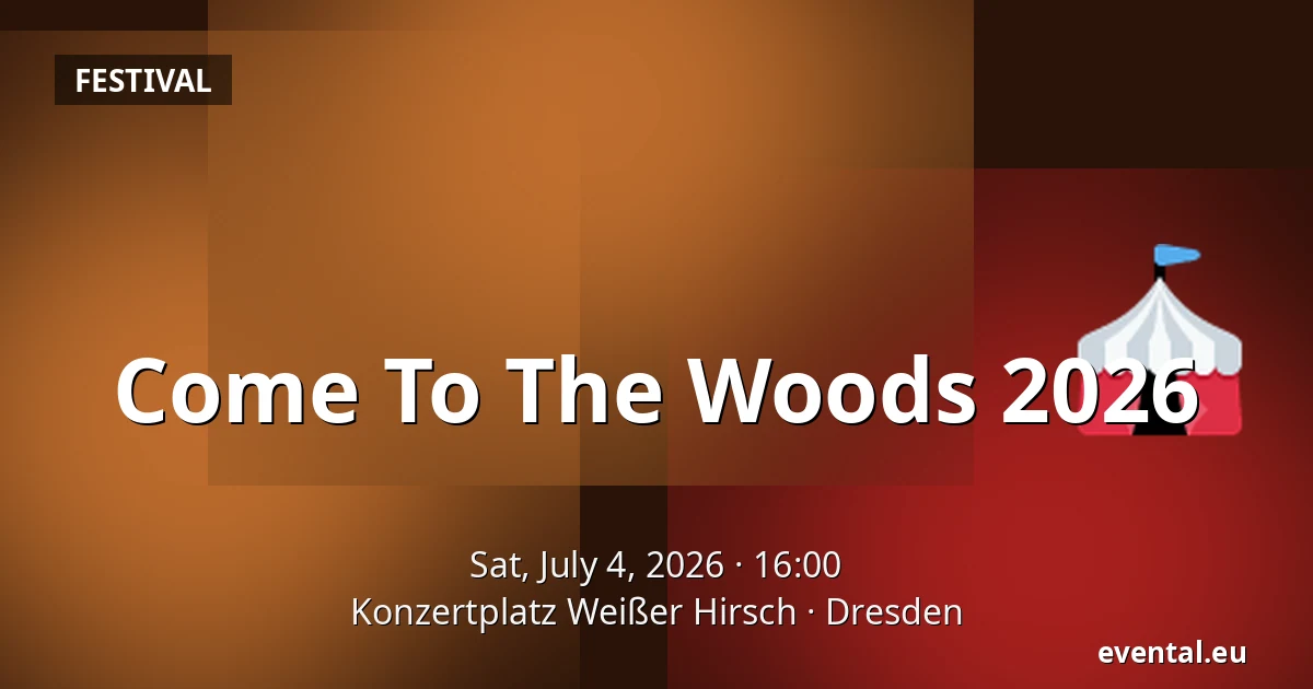 Come To The Woods 2026 — Konzertplatz Weißer Hirsch, Dresden