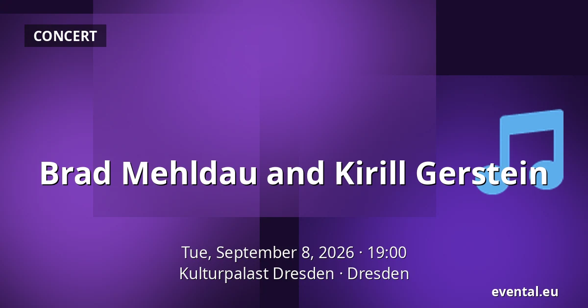 Brad Mehldau and Kirill Gerstein — Kulturpalast Dresden, Dresden