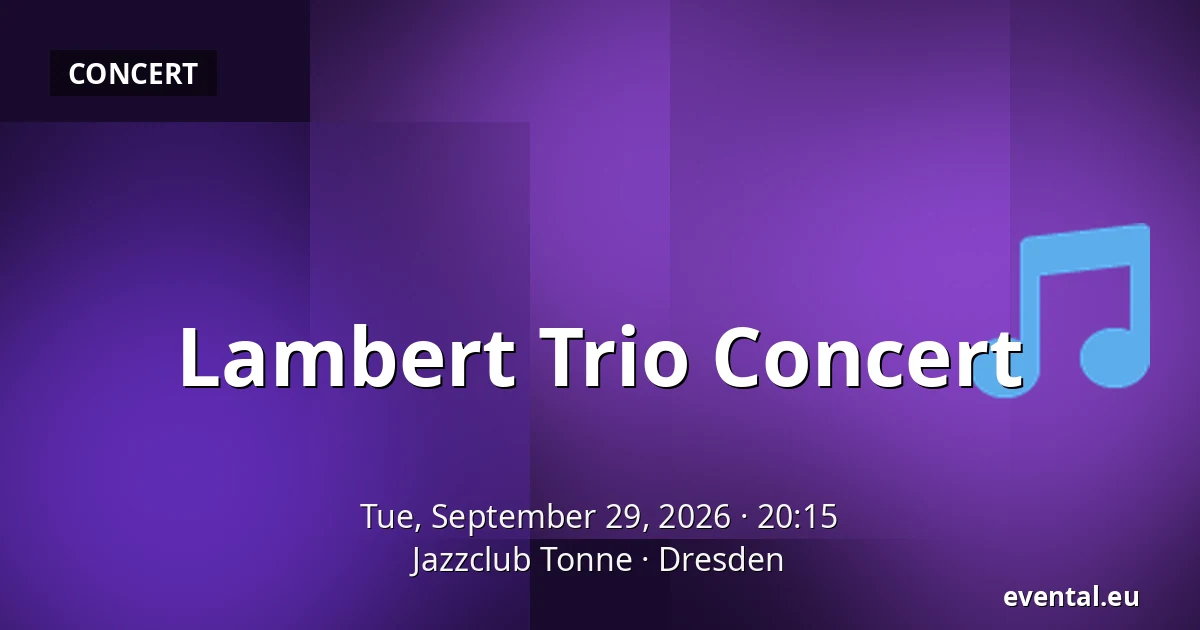 Lambert Trio Concert — Jazzclub Tonne, Dresden