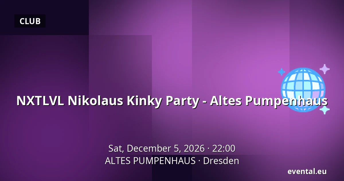 NXTLVL Nikolaus Kinky Party - Altes Pumpenhaus — ALTES PUMPENHAUS, Dresden