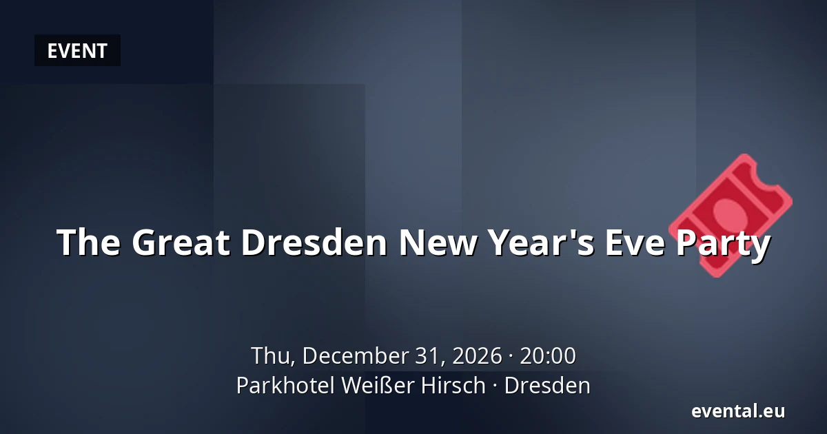 The Great Dresden New Year's Eve Party — Parkhotel Weißer Hirsch, Dresden