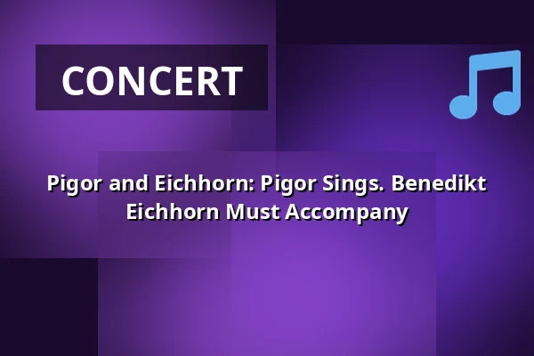 Pigor and Eichhorn: Pigor Sings. Benedikt Eichhorn Must Accompany — Theater am Wettiner Platz, Dresden