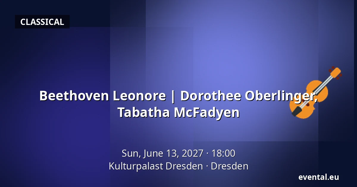 Beethoven Leonore | Dorothee Oberlinger, Tabatha McFadyen — Kulturpalast Dresden, Dresden