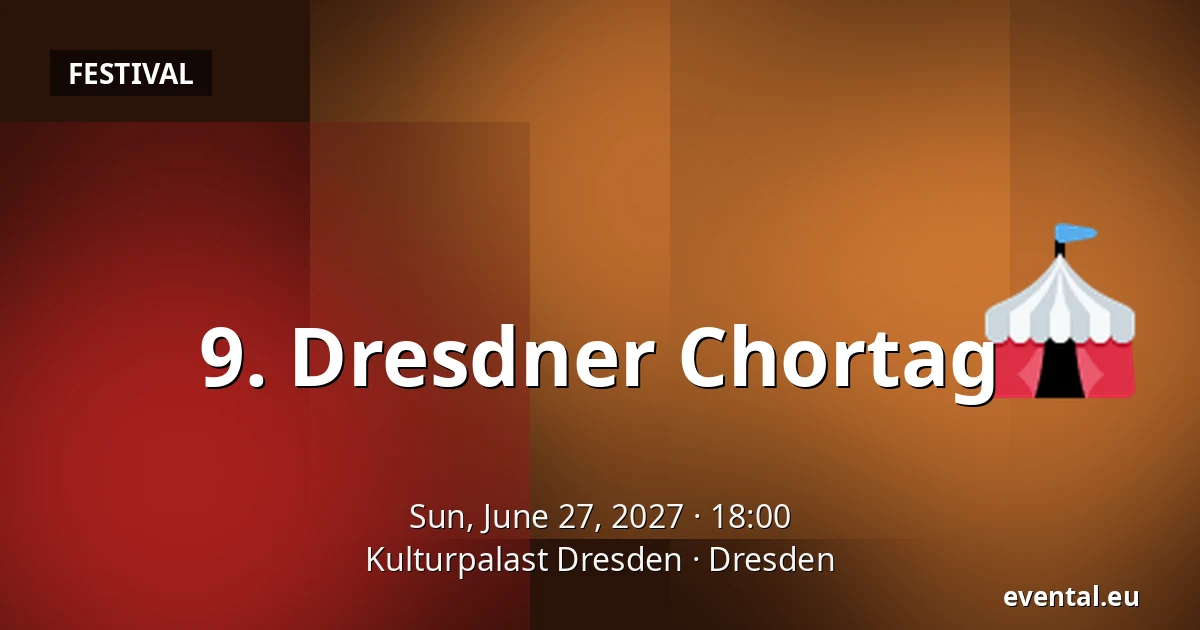 9. Dresdner Chortag — Kulturpalast Dresden, Dresden