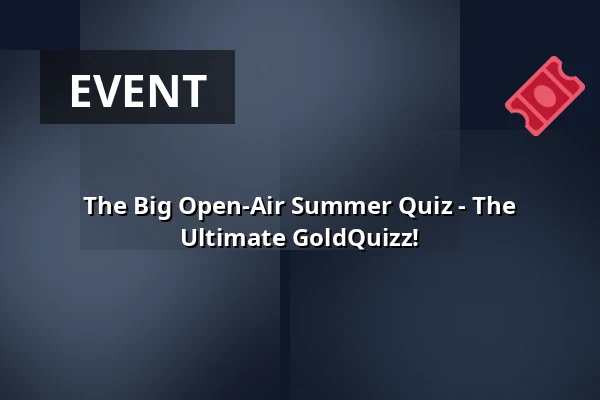 The Big Open-Air Summer Quiz - The Ultimate GoldQuizz! — VierLinden Open-Air, Düsseldorf
