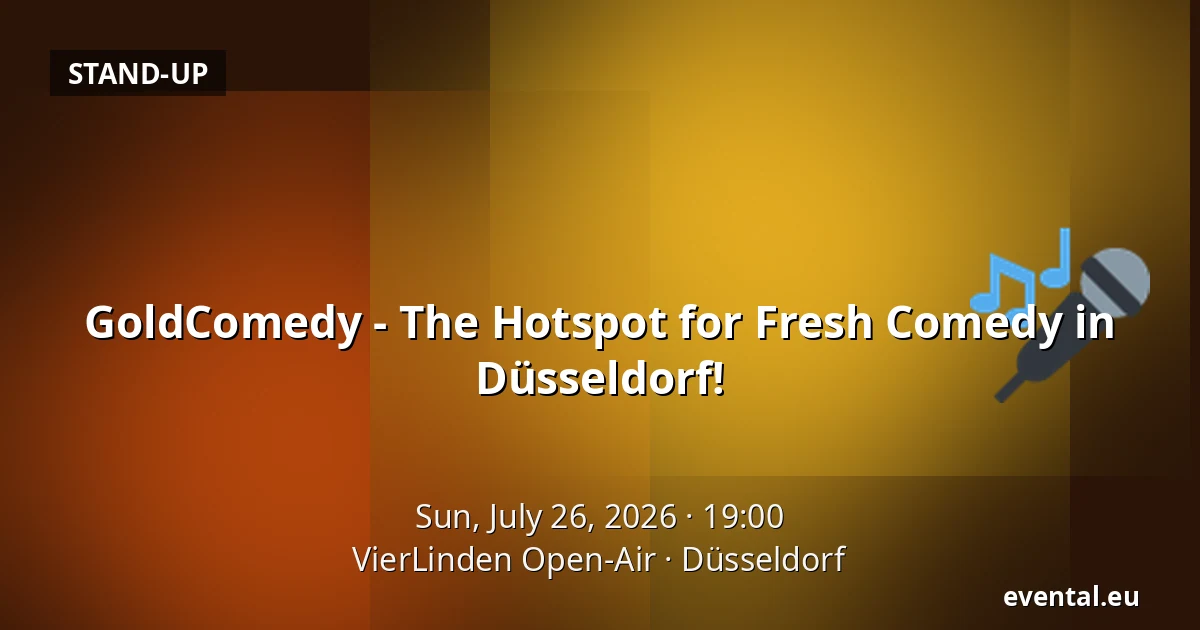 GoldComedy - The Hotspot for Fresh Comedy in Düsseldorf! — VierLinden Open-Air, Düsseldorf