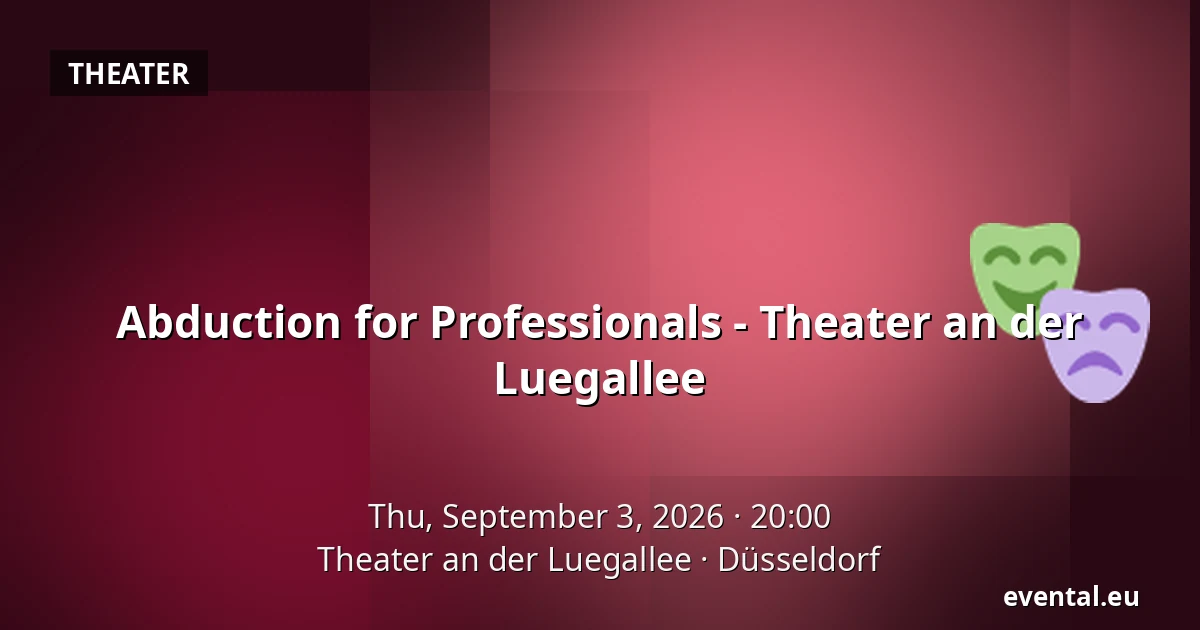 Abduction for Professionals - Theater an der Luegallee — Theater an der Luegallee, Düsseldorf