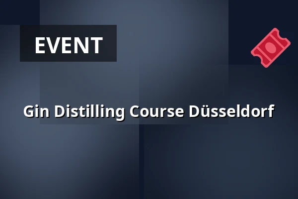Gin Distilling Course Düsseldorf — Hotel Stage47, Düsseldorf