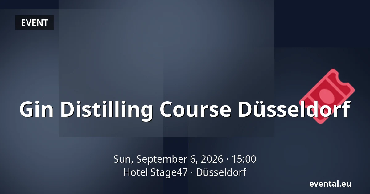 Gin Distilling Course Düsseldorf — Hotel Stage47, Düsseldorf